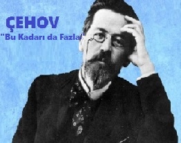 You are currently viewing Anton Çehov’dan Seçme Hikayeler; “Bu Kadarı da Fazla “