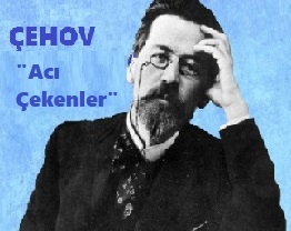 You are currently viewing Anton Çehov Hikayelerinden; “Acı Çekenler.”