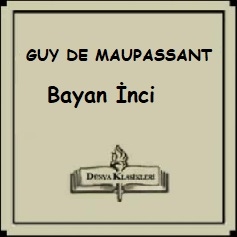Read more about the article Guy de Maupassant’tan Seçme Hikayeler, “Bayan İnci”