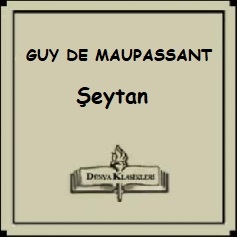 Read more about the article Guy de Maupassant Hikayeleri; “Şeytan”